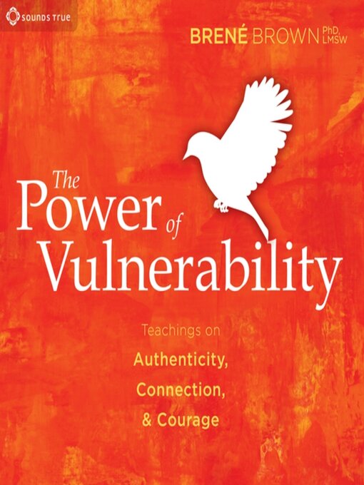 Title details for The Power of Vulnerability by Brené Brown, PhD, LMSW - Available